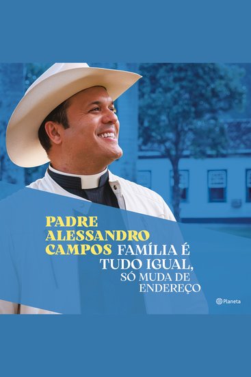 Família é tudo igual só muda de endereço - O novo livro do Padre Alessandro Campos - cover