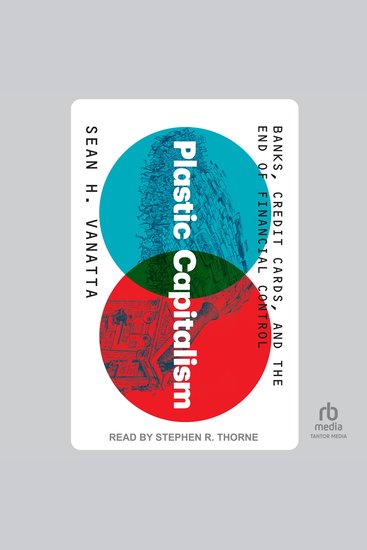 Plastic Capitalism - Banks Credit Cards and the End of Financial Control - cover