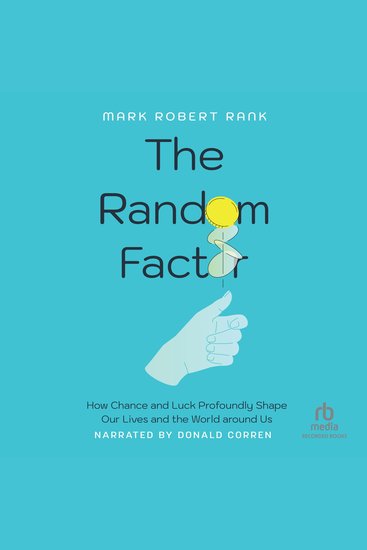 The Random Factor - How Chance and Luck Profoundly Shape Our Lives and the World around Us - cover