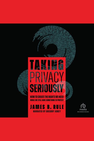 Taking Privacy Seriously - How to Create the Rights We Need While We Still Have Something to Protect - cover
