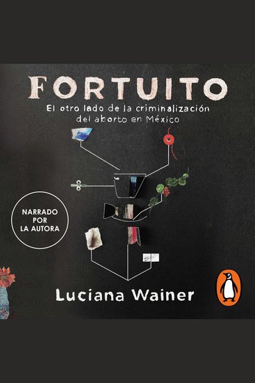 Fortuito - El otro lado de la criminalizacion del aborto en Mexico - cover