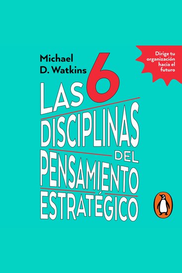 Las 6 disciplinas del pensamiento estratégico - Dirige tu organización hacia el futuro - cover