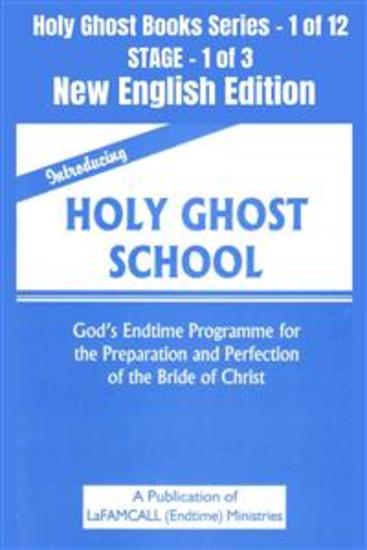 Introducing Holy Ghost School - God's Endtime Programme for the Preparation and Perfection of the Bride of Christ - New English EDITION - School of the Holy Spirit Series 1 of 12 Stage 1 of 3 - cover