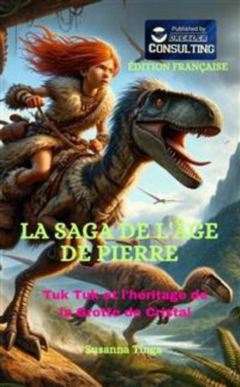 La saga de l'âge de pierre - Tuk Tuk et l'héritage de la Grotte de Cristal - cover