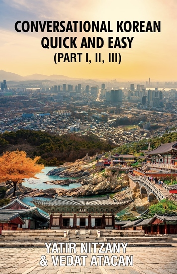 Conversational Korean Quick and Easy - Part 1 2 and 3 - The Most Innovative Technique to Learn the Korean Language - cover