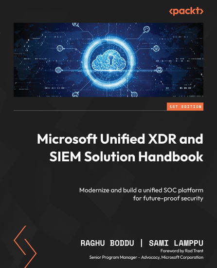 Microsoft Unified XDR and SIEM Solution Handbook - Modernize and build a unified SOC platform for future-proof security - cover