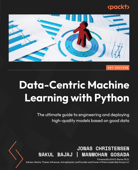 Data-Centric Machine Learning with Python - The ultimate guide to engineering and deploying high-quality models based on good data - cover