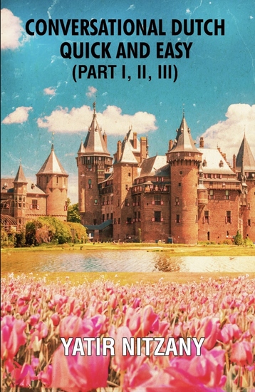 Conversational Dutch Quick and Easy - Part 1 2 and 3 - Learn Dutch The Dutch Language Travel to Amsterdam - cover