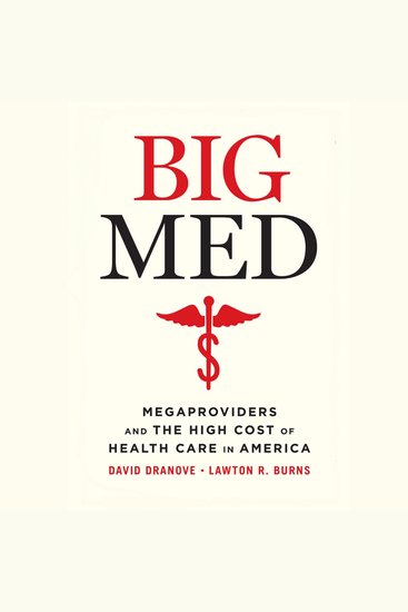 Big Med - Megaproviders and the High Cost of Health Care in America - cover