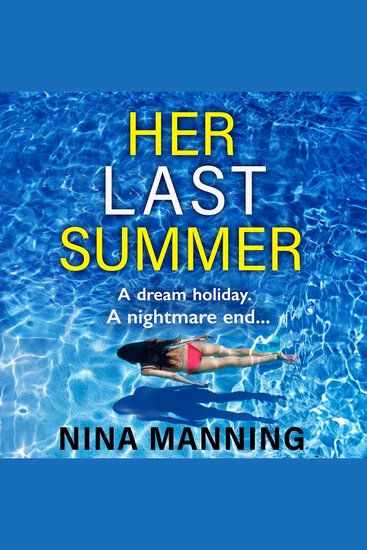 Her Last Summer - The completely gripping psychological thriller from Nina Manning - cover