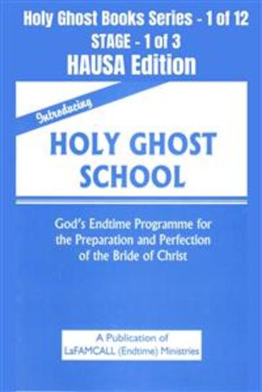 Introducing Holy Ghost School - God's Endtime Programme for the Preparation and Perfection of the Bride of Christ - HAUSA EDITION - School of the Holy Spirit Series 1 of 12 Stage 1 of 3 - cover