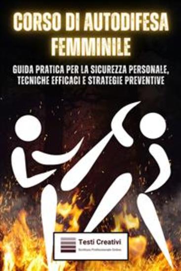 Corso di Autodifesa Femminile - Guida Pratica per la Sicurezza Personale Tecniche Efficaci e Strategie Preventive - cover