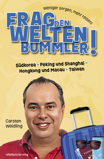 Frag den Weltenbummler! Südkorea Peking und Shanghai Hongkong und Macau Taiwan - cover