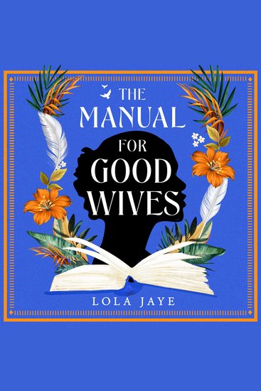 The Manual for Good Wives - A Powerful and Heartbreaking Novel About Love Family and Reclaiming Black British History - cover