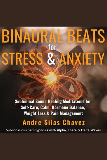 BINAURAL BEATS FOR STRESS & ANXIETY - Subliminal Sound Healing Meditations for Self-Care Calm Hormone Balance Weight Loss & Pain Management Subconscious Self-hypnosis with Alpha Theta & Delta Waves - cover