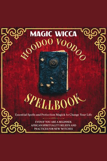 Hoodoo Voodoo Spellbook - Essential spells and protection magick to change your life even if you are a beginner African spirituality beliefs and practices for new witches - cover