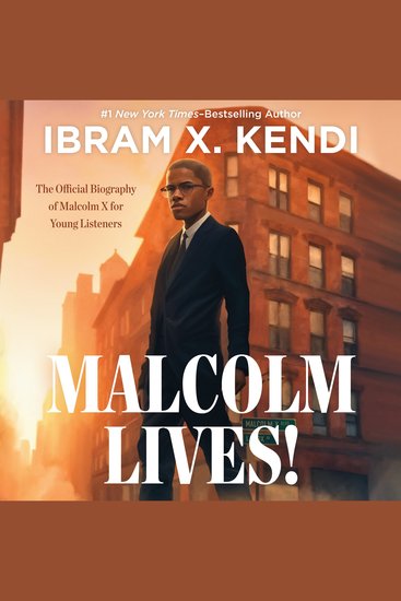 Malcolm Lives! - The Official Biography of Malcolm X for Young Listeners - cover