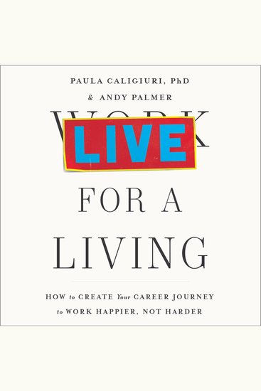 Live for a Living - How to Create Your Career Journey to Work Happier Not Harder - cover