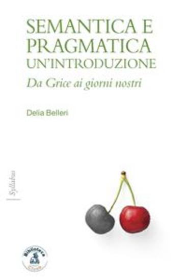Semantica e pragmatica: un'introduzione - Da Grice ai giorni nostri - cover