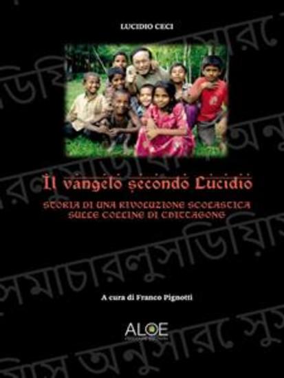 Il vangelo secondo Lucidio - Storia di una rivoluzione scolastica sulle colline di Chittagong - cover