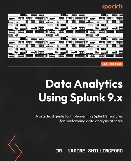 Data Analytics Using Splunk 9x - A practical guide to implementing Splunk's features for performing data analysis at scale - cover