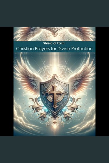 Shield of Faith: Christian Prayers for Divine Protection - cover