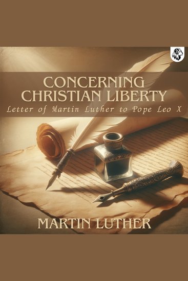 Concerning Christian Liberty - with Letter of Martin Luther to Pope - cover