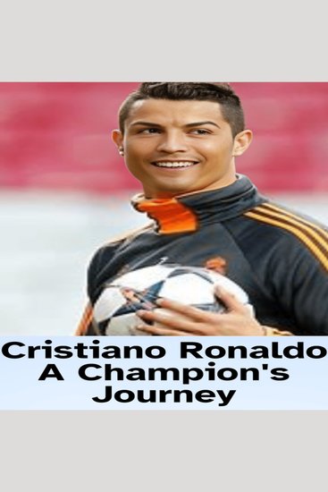 Cristiano Ronaldo A Champion's Journey - cover
