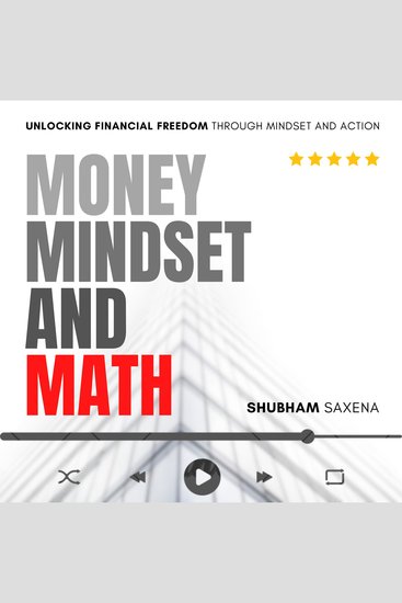 Money Mindset and Math - Unlocking Financial Freedom through Mindset and Action - cover