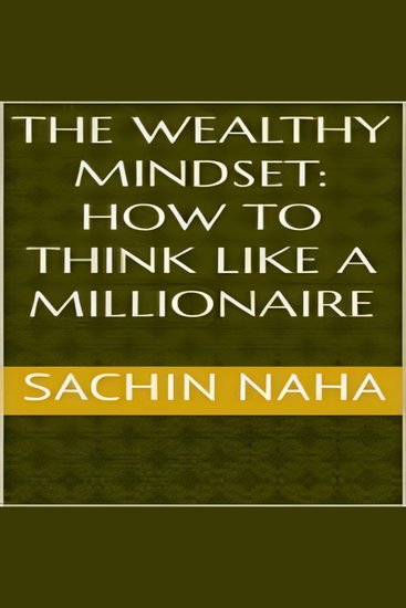 Wealthy Mindset The: How to Think Like a Millionaire - cover
