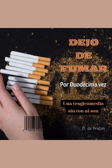 Dejo de Fumar Por duodécima vez Una tragicomedia sin ton ni son - cover