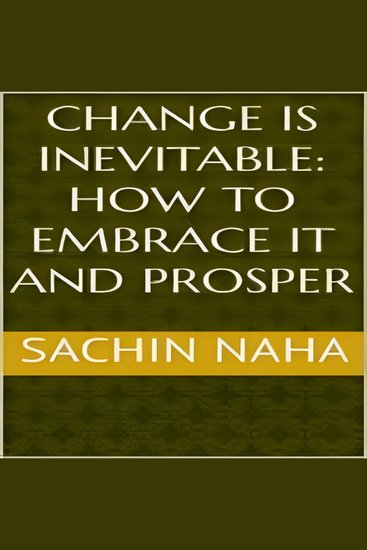 Change is Inevitable: How to Embrace It and Prosper - cover