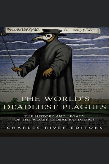 World’s Deadliest Plagues The: The History and Legacy of the Worst Global Pandemics - cover