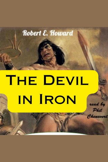 Robert Howard: The Devil in Iron - Conan's lust gets him into more trouble than even his mighty thews can handle - cover