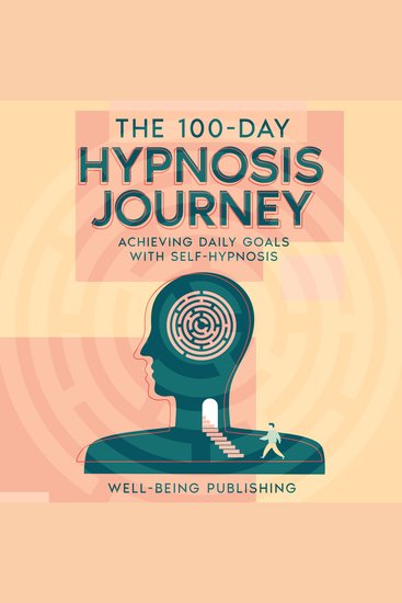 The 100-Day Hypnosis Journey - Achieving Daily Goals with Self-Hypnosis - cover