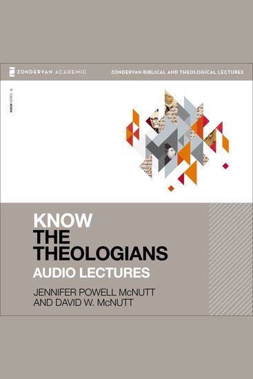 Know the Theologians: Audio Lectures - cover