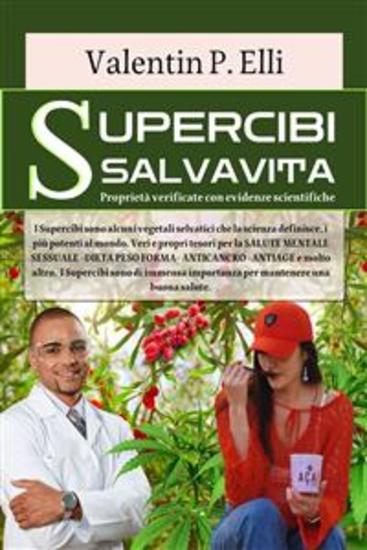 Supercibi Salvavita - Proprietà verificate con evidenze scientifiche I Superfood sono alcuni vegetali selvatici che la scienza definisce i più potenti al mondo Veri e propri tesori per la salute - cover