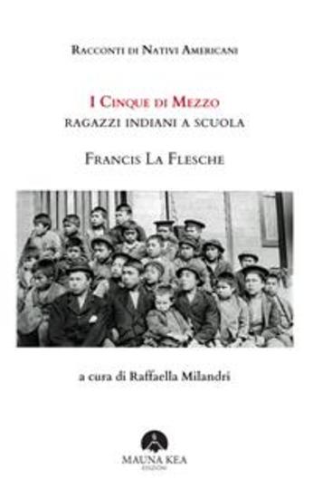 Racconti di Nativi Americani: I cinque di mezzo Ragazzi indiani a scuola - A cura di Raffaella Milandri - cover
