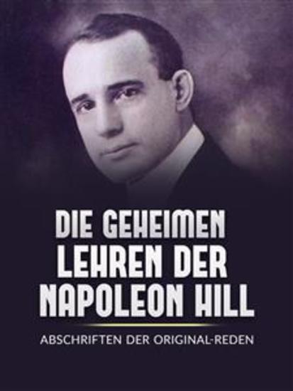 Die Geheimen Iehren der Napoleon Hill (Übersetzt) - Abschriften der original-reden - cover