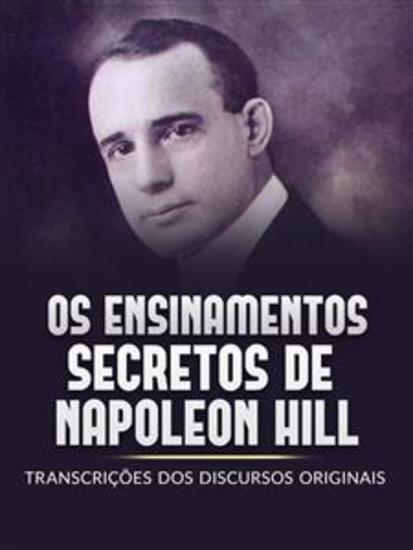 Os Ensinamentos Secretos de Napoleon Hill (Traduzido) - Transcrições dos discursos originais - cover