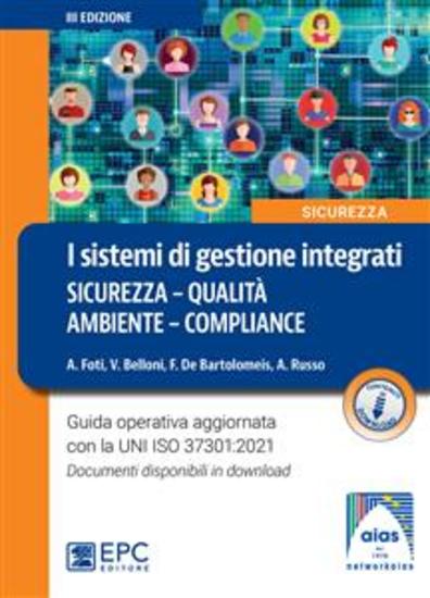 I sistemi di gestione integrati sicurezza - qualità - ambiente – compliance - Guida operativa aggiornata con la UNI ISO 37301:2021 - cover