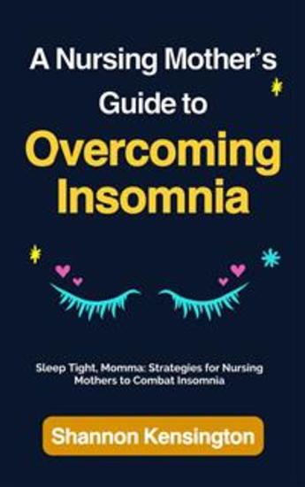 A Nursing Mother’s Guide to Overcoming Insomnia - Sleep Tight Momma: Strategies for Nursing Mothers to Combat Insomnia - cover