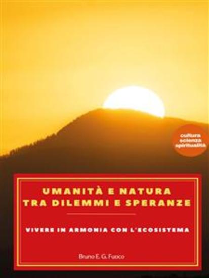 Umanità e natura tra dilemmi e speranze Vivere in armonia con l'ecosistema - cover