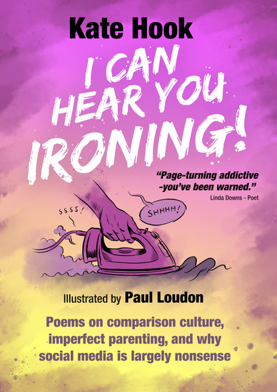 I Can Hear You Ironing - Poems on comparison culture imperfect parenting and why social media is largely nonsense - cover