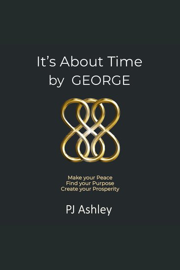 It's About Time by GEORGE - Make your Peace Find your Purpose Create your Prosperity - cover