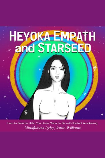 HEYOKA EMPATH AND STARSEED - How to Become Who You Were Meant to Be with Spiritual Awakening - cover