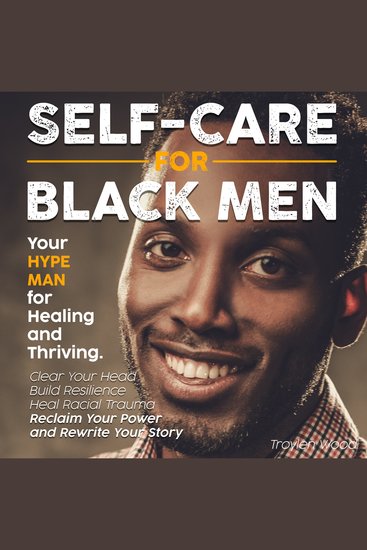 Self Care for Black Men - Your Hype Man for Healing and Thriving Clear Your Head Build Resilience Heal Racial Trauma Reclaim Your Power and Rewrite Your Story - cover