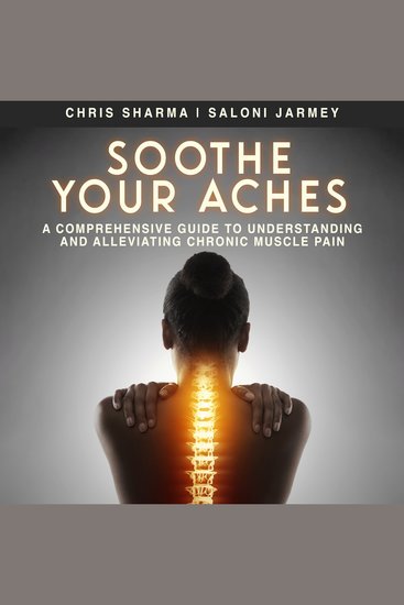 Soothe Your Aches - A Comprehensive Guide to Understanding and Alleviating Chronic Muscle Pain - cover