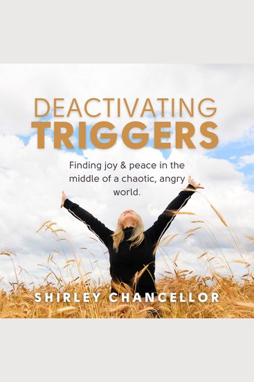 Deactivating Triggers - Finding joy and peace in the middle of a chaotic angry world - cover