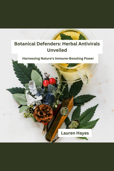 Botanical Defenders: Herbal Antivirals Unveiled - Harnessing Nature's Immune-Boosting Power - cover